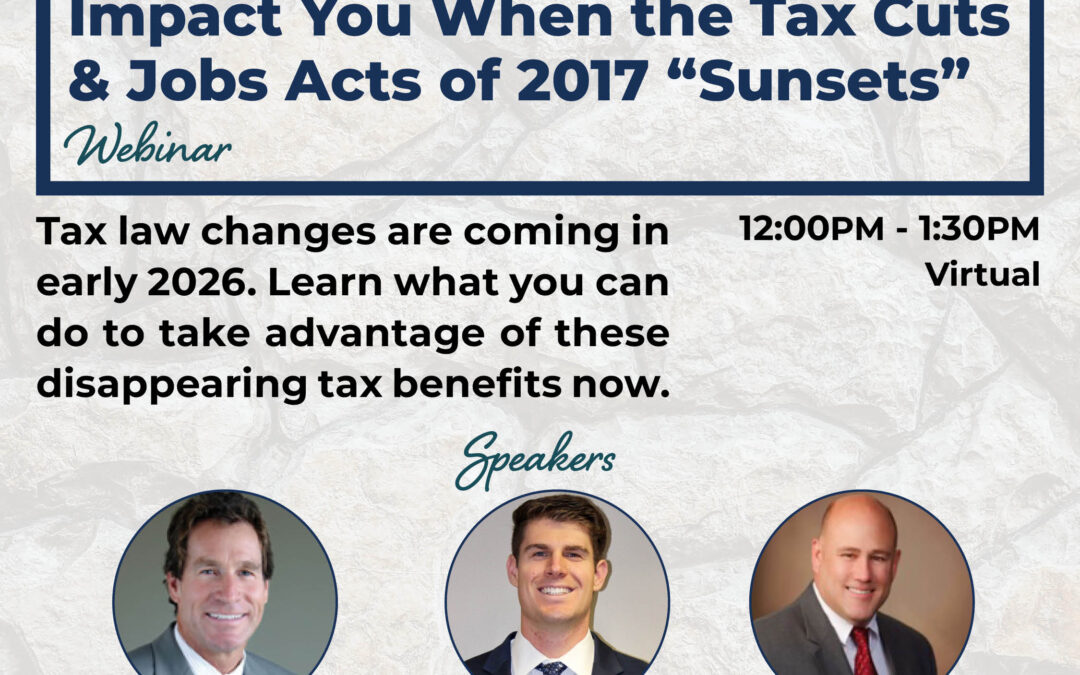 Tax Law Changes That Will Impact You When the Tax Cuts & Jobs Acts of 2017 “Sunsets” (Webinar) 10/17 HR