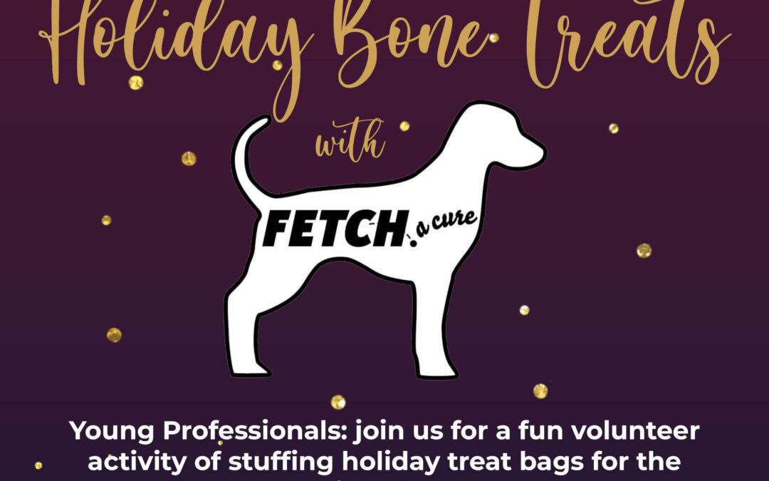 Young Professionals: Holiday Bone Treats w/ FETCH a Cure 11/28 CV